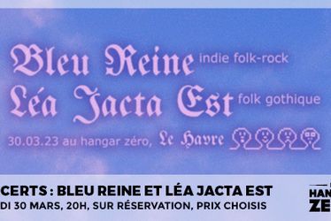 Concerts : Bleu Reine et Léa Jacta Est