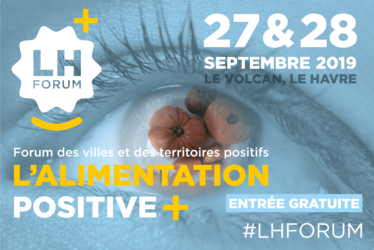 Agriculture et alimentation : pour un débat fertile ! - LH Forum 2019 - Forum des villes et des territoires positifs