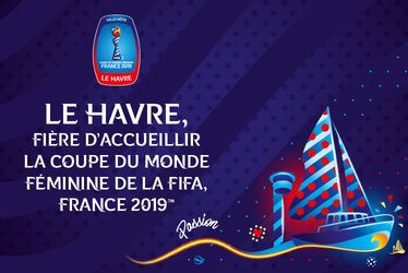 Coupe du Monde Féminine de la FIFA, France 2019TM : 7 matches dont un 8e et un ¼ de finale au Havre