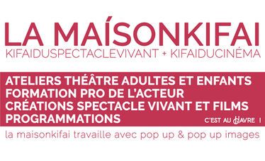 LA MAISONKIFAI (DU THÉATRE ET DU CINÉMA)